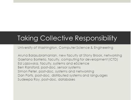 Taking Collective Responsibility University of Washington, Computer Science & Engineering Aruna Balasubramanian, new faculty at Stony Brook, networking.