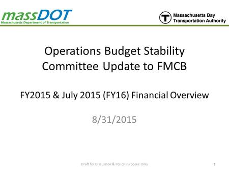 Operations Budget Stability Committee Update to FMCB FY2015 & July 2015 (FY16) Financial Overview 8/31/2015 Draft for Discussion & Policy Purposes Only1.