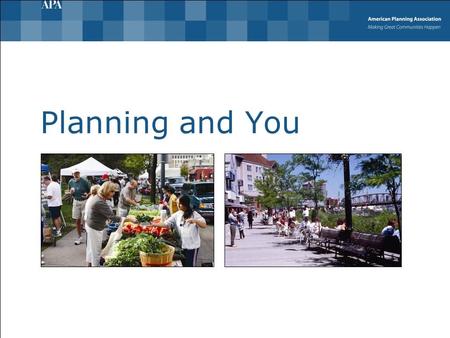 Planning and You. What is planning?  Helps guide how a community grows and develops  U.S. population expected to reach 400 million by 2043.  Considers.