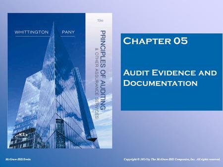 Chapter 05 Audit Evidence and Documentation McGraw-Hill/IrwinCopyright © 2014 by The McGraw-Hill Companies, Inc. All rights reserved.