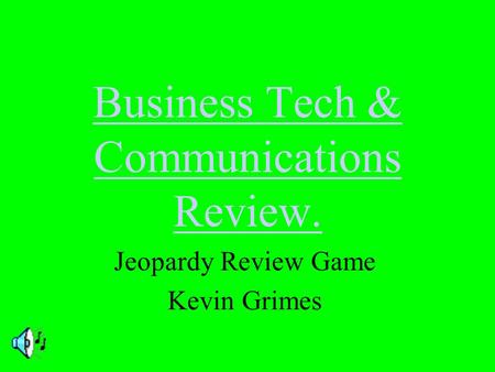Business Tech & Communications Review. Jeopardy Review Game Kevin Grimes.