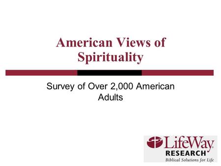 American Views of Spirituality Survey of Over 2,000 American Adults.