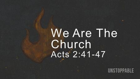 We Are The Church Acts 2:41-47. John 1:12 But as many as received Him, to them He gave the right to become children of God, even to those who believe.