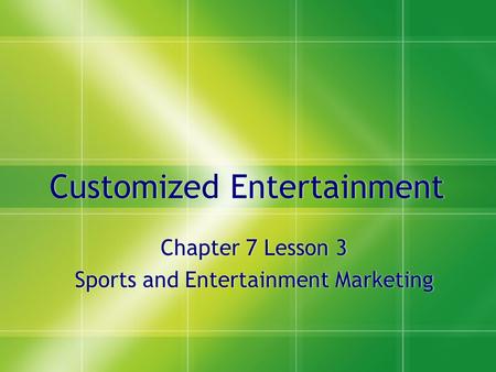 Customized Entertainment