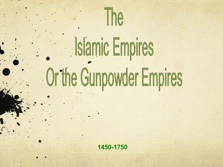 Or the Gunpowder Empires
