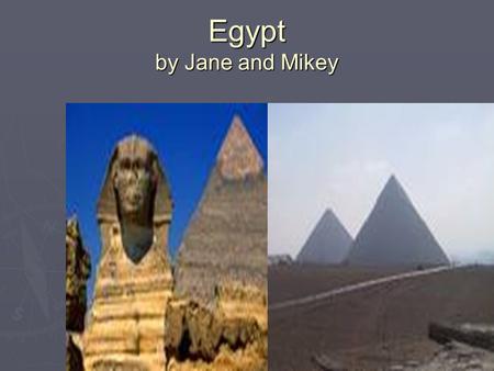 Egypt by Jane and Mikey Egypt is located in Africa. The capital city is Cairo. Two other countries that share a border with Egypt are Libya and Sudan.