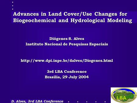 Advances in Land Cover/Use Changes for Biogeochemical and Hydrological Modeling Diógenes S. Alves Instituto Nacional de Pesquisas Espaciais