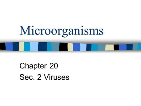 Microorganisms Chapter 20 Sec. 2 Viruses.