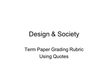 Design & Society Term Paper Grading Rubric Using Quotes.
