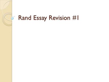 Rand Essay Revision #1. Do Now: Self-Revision Read your own introduction/ highlight the thesis statement. Check that you have listed any traits or ideas.