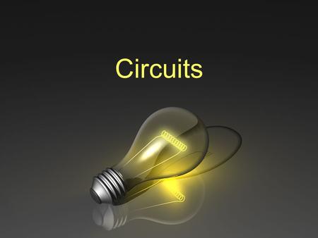Circuits. SC Standards Covered PS – 6.8Represent an electric circuit by drawing a circuit diagram that includes the symbols for a resistor, switch, and.