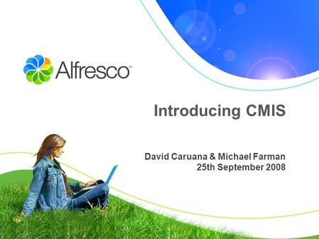 Introducing CMIS David Caruana & Michael Farman 25th September 2008.