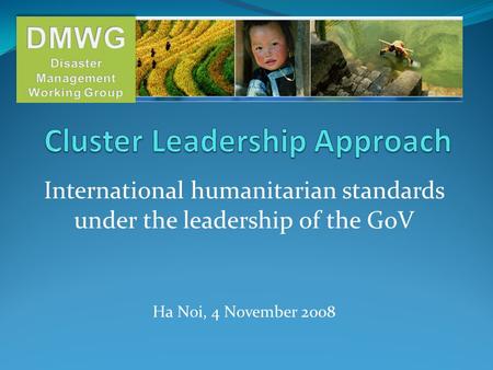 International humanitarian standards under the leadership of the GoV Ha Noi, 4 November 2008.