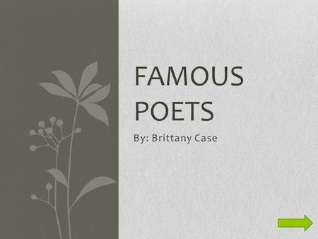 By: Brittany Case FAMOUS POETS. Audience The students participating in this project will be in grades 6-8 in a public middle school.