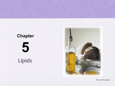 Lipids Chapter 5 Photo © PhotoDisc. Lipids Lipids are organic molecules that dissolve easily in organic solvents such as alcohol, ether, or acetone. Lipids.