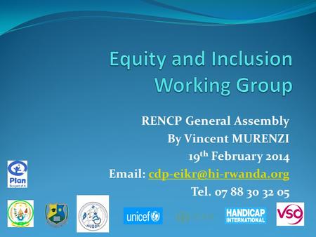RENCP General Assembly By Vincent MURENZI 19 th February 2014   Tel. 07 88 30 32 05.