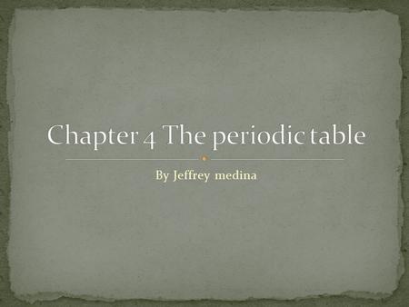 By Jeffrey medina. Some elements have no color. John Newland was the person who came up with the idea of arranging the elements in a table, hence periodic.