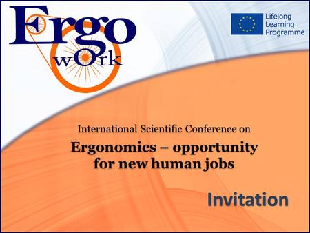 International Scientific Conference on Ergonomics – opportunity for new human jobs International Scientific Conference on Ergonomics – opportunity for.