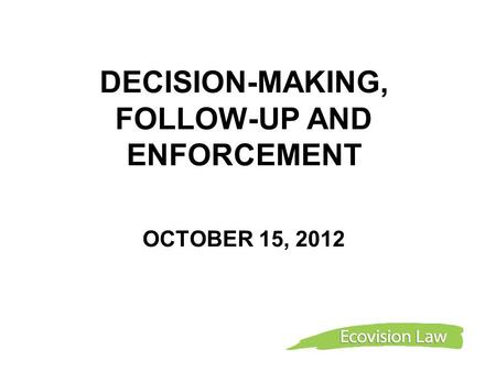 DECISION-MAKING, FOLLOW-UP AND ENFORCEMENT OCTOBER 15, 2012.
