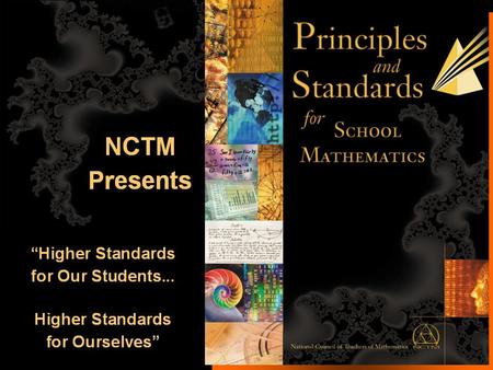 1. 2 To have the student learn: The history of the development of the Principles and Standards; the vision of the NCTM; Principles; and the Standards.