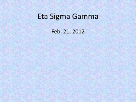 Eta Sigma Gamma Feb. 21, 2012. BIG EVENT March 24 th, 2012 Who got the email about signing up for BIG EVENT with ESG? – Email subject line: The Big Event.