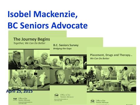 Isobel Mackenzie, BC Seniors Advocate April 25, 2015.