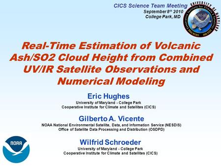 Real-Time Estimation of Volcanic Ash/SO2 Cloud Height from Combined UV/IR Satellite Observations and Numerical Modeling Gilberto A. Vicente NOAA National.