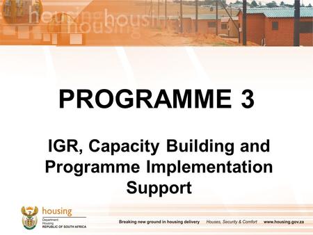 PROGRAMME 3 IGR, Capacity Building and Programme Implementation Support.