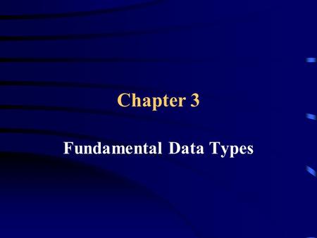 Chapter 3 Fundamental Data Types. Chapter Goals To understand integer and floating-point numbers To recognize the limitations of the int and double types.