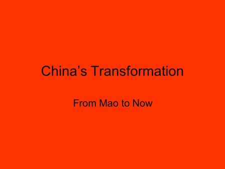 China’s Transformation From Mao to Now. Chinese “Civil War” Fighting between the Chinese Nationalists (democracy “Guomindang”) and the CCP (Chinese Communist.