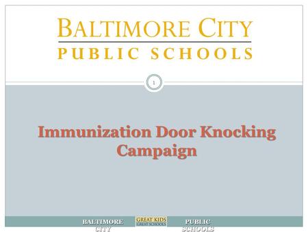 BALTIMORE CITY PUBLIC SCHOOLS Immunization Door Knocking Campaign 1.