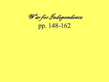 War for Independence pp. 148-162 1.William Franklin was a ________ during the Revolution. 2.The French decided to join the American cause after Horatio.