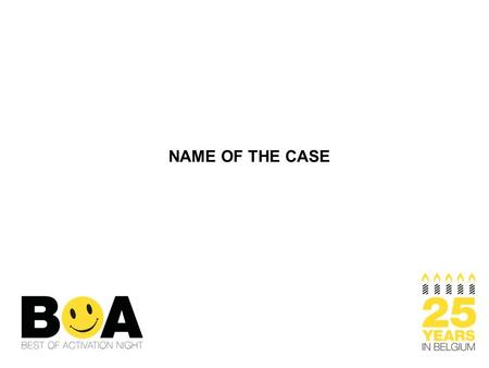 NAME OF THE CASE. This presentation must contain max. 20 pages, including 1 key visual. Only this PPT format is allowed. Use of English is mandatory.
