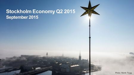 Stockholm Economy Q2 2015 September 2015 Photo: Henrik Trygg.