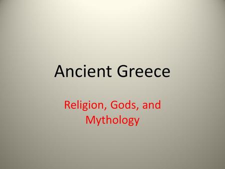 Ancient Greece Religion, Gods, and Mythology. Key Terms Myths Titans.