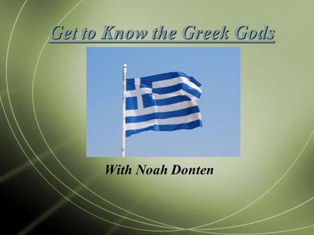 Get to Know the Greek Gods With Noah Donten Contents  Gaea Gaea  Ouranos Ouranos  Cronus Cronus  Rhea Rhea  Zeus Zeus  Poseidon Poseidon  Hades.