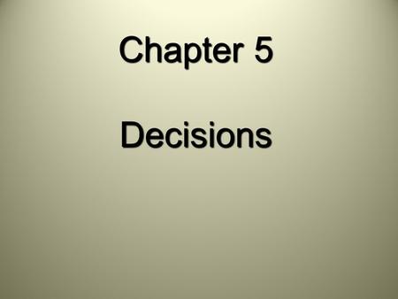 Chapter 5 Decisions. Assignments  Written exercises pp 217 – 220 R5.1, R5.3, R5.5, R5.6, R5.9 – R5.15, R5.17, R5.19-21R5.1, R5.3, R5.5, R5.6, R5.9 –