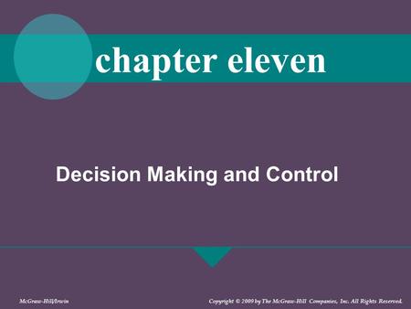 Decision Making and Control chapter eleven McGraw-Hill/Irwin Copyright © 2009 by The McGraw-Hill Companies, Inc. All Rights Reserved.