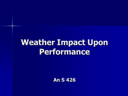 Weather Impact Upon Performance An S 426. Weather Impact Upon Performance Been stated that for an optimum ratio of input to output for livestock should.