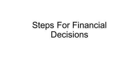 Steps For Financial Decisions. Vocabulary Inventory Income Expenses Debt Savings Estimate Need Want.
