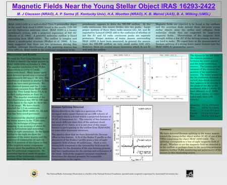 Magnetic Fields Near the Young Stellar Object IRAS 16293-2422 M. J Claussen (NRAO), A. P. Sarma (E. Kentucky Univ), H.A. Wootten (NRAO), K. B. Marvel (AAS),