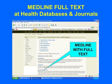 MEDLINE FULL TEXT at Health Databases & Journals MEDLINE with FULLTEXT MEDLINE WITH FULL TEXT.