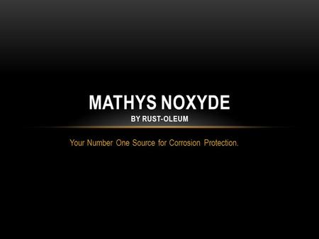 Your Number One Source for Corrosion Protection. MATHYS NOXYDE BY RUST-OLEUM.