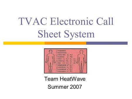 TVAC Electronic Call Sheet System Team HeatWave Summer 2007.