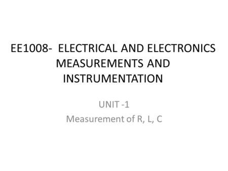 EE1008- ELECTRICAL AND ELECTRONICS MEASUREMENTS AND INSTRUMENTATION