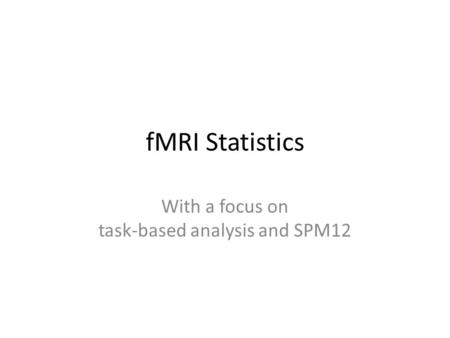 With a focus on task-based analysis and SPM12
