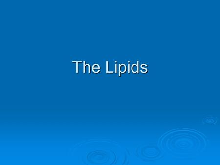 The Lipids. Introduction to Lipids  Lipids – water insoluble component of cells Hydrophobic Hydrophobic Made of the elements: Made of the elements: CarbonCarbon.
