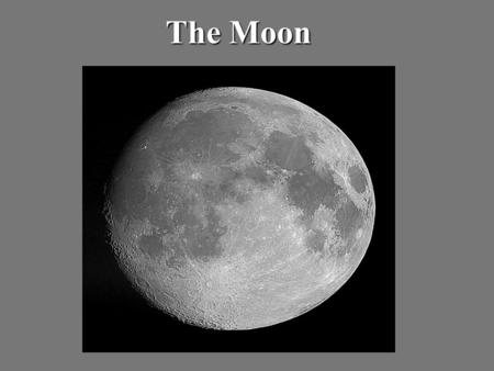 The Moon MOON: a natural satellite of a planet may vary widely in composition.