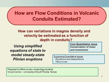 1 Using simplified equations of state to model steady-state Plinian eruptions How are Flow Conditions in Volcanic Conduits Estimated? How can variations.