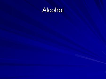 Alcohol What is alcohol? Alcohol or ethanol is a type of alcohol in alcoholic beverages Alcohol is created by a process called fermentation which is.